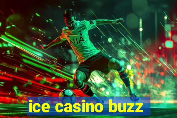 ice casino buzz